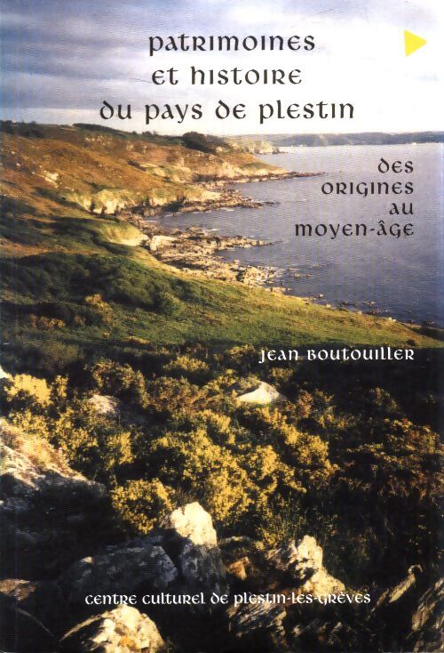 Patrimoine et histoire du pays de Plestin des origines au moyen age - Jean Boutouiller - Livre