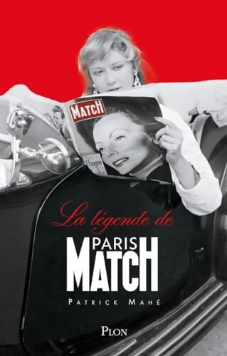 La légende de Paris-Match - Patrick Mahé - Livre