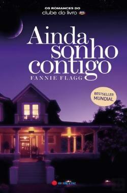 Ainda sonho contigo - Fannie Flagg - Livre