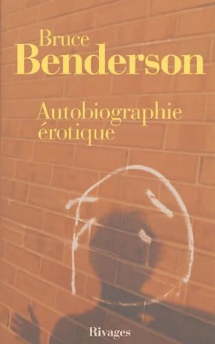 Autobiographie érotique - Bruce Benderson - Livre