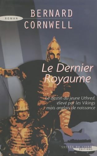 Le dernier royaume - Bernard Cornwell - Livre