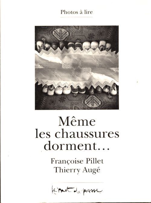 Même les chaussures dorment... - Françoise Pillet - Livre