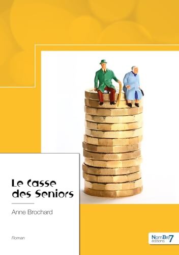Le casse des seniors - Anne Brochard - Livre