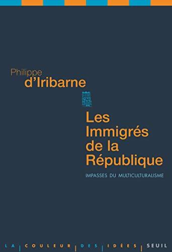 Les immigrés de la république : Impasses du multiculturalisme - Philippe D'Iribarne - Livre