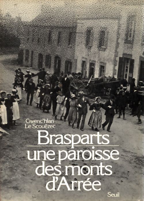 Brasparts. Une paroisse des monts d'Arrée - Gwenc'hlan Le Scouëzec - Livre