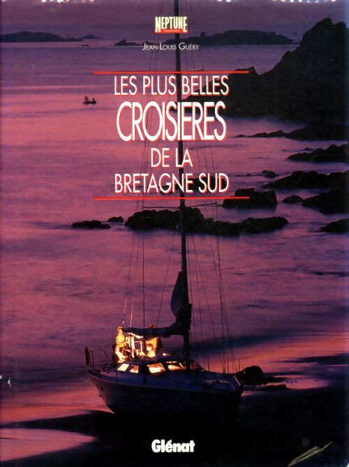 Les plus belles croisières de la Bretagne Sud - Jean-Louis Guéry - Livre