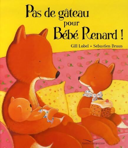Pas de gâteau pour bébé renard ! - Gill Lobel - Livre