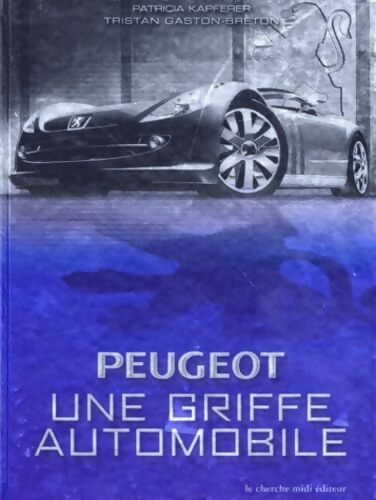 Peugeot : Une griffe automobile - Patricia Kapferer - Livre