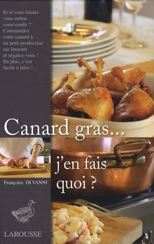 Canard gras... J'en fais quoi ? - Françoise Di Vanni - Livre
