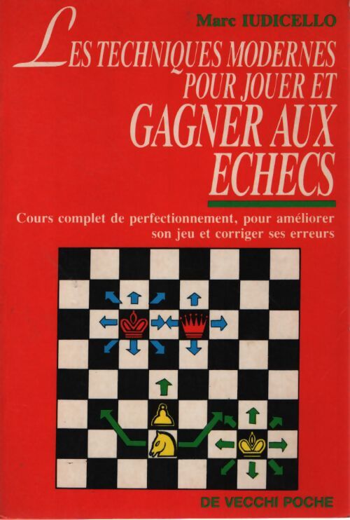 Les techniques modernes pour jouer et gagner aux échecs - Marc Iudicello - Livre