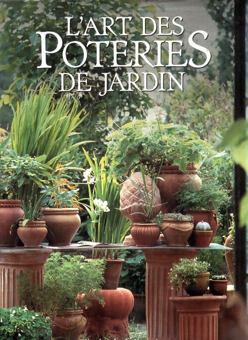 L'art des poteries de jardin - Elisabeth De Lestrieux - Livre
