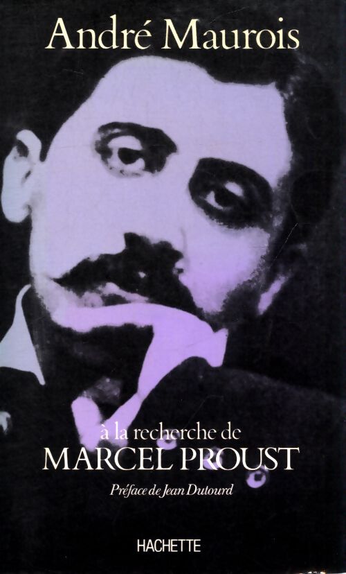 A la recherche de Marcel Proust - André Maurois - Livre