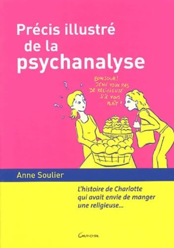 Précis illustré de la psychanalyse  - Anne Soulier - Livre
