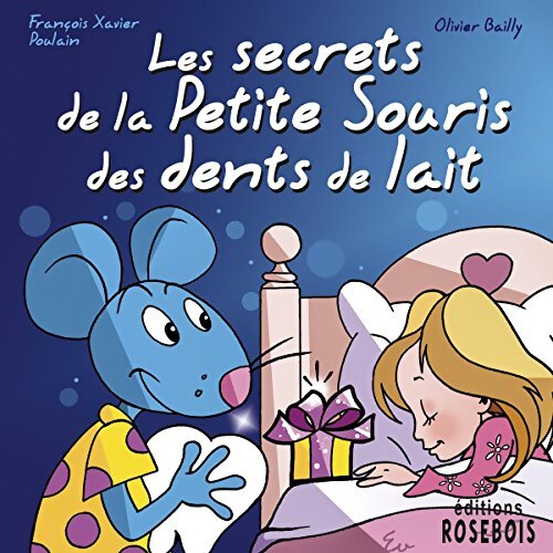 Les secrets de la petite souris des dents de lait - François-Xavier Poulain - Livre
