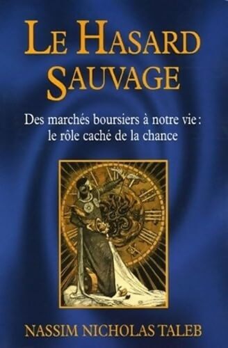 Le hasard sauvage : Des marchés boursiers à notre vie - Nassim Nicholas Taleb - Livre