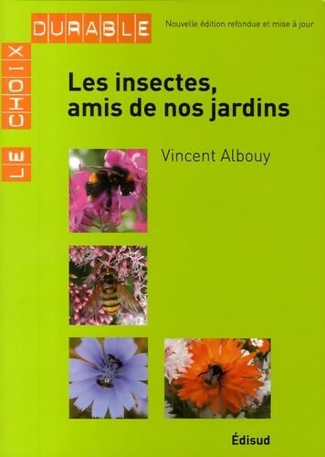 Les insectes, amis de nos jardins - Vincent Albouy - Livre