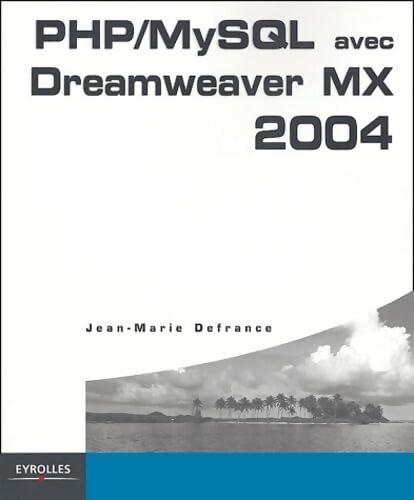 PHP/MySQL avec dreamweaver MX2004 - Jean-Marie Defrance - Livre