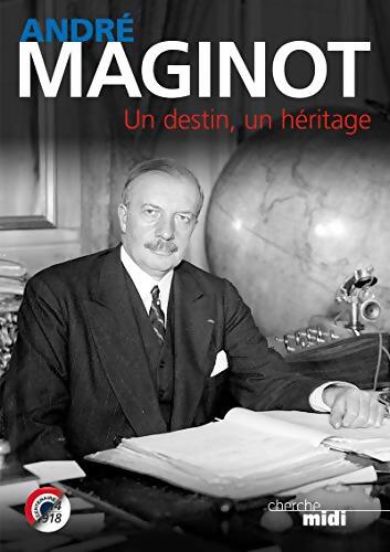 André Maginot : 1877-1932 - Marc Sorlot - Livre