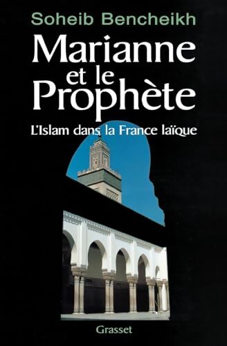Marianne et le prophète : L'Islam dans la France laïque - Soheib Bencheickh - Livre