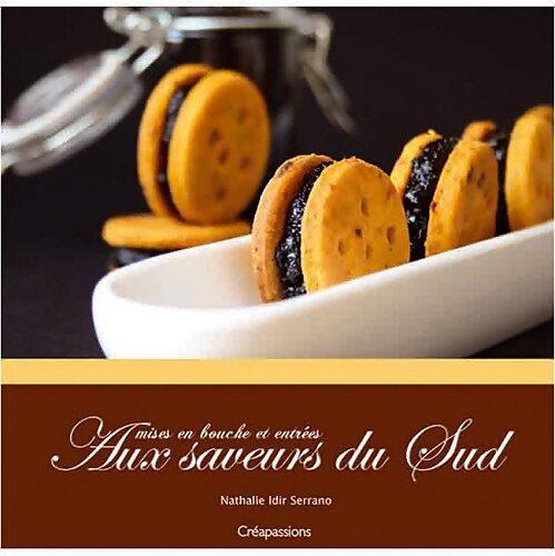 Mises en bouche et entrées aux saveurs du sud - Nathalie Idir Serrano - Livre