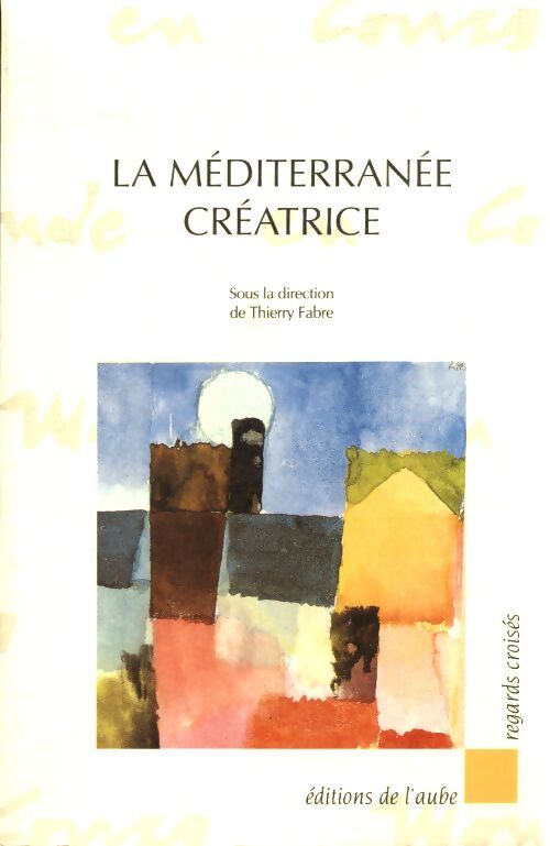 La Méditerranée créatrice - Collectif - Livre
