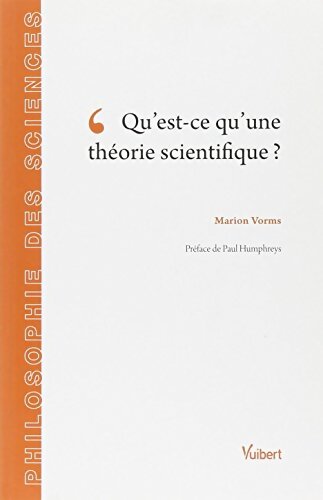 Qu'est-ce qu'une théorie scientifique ? - Marion Vorms - Livre