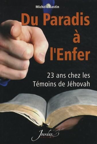 Du paradis à l'enfer : 23 ans chez les témoins de Jéhovah - Michèle Bastin - Livre