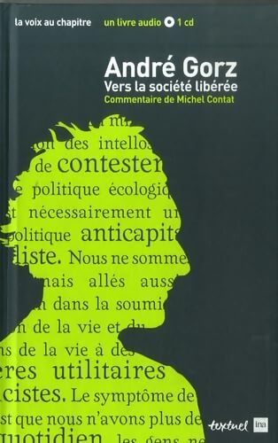 André Gorz : Vers la société libérée - Michel Contat - Livre