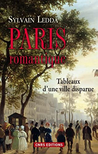 Paris romantique. Tableaux d'une ville disparue - Sylvain Ledda - Livre