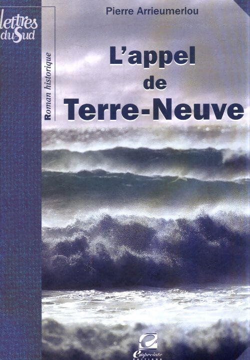 L'appel de Terre-Neuve - Pierre Arrieumerlou - Livre
