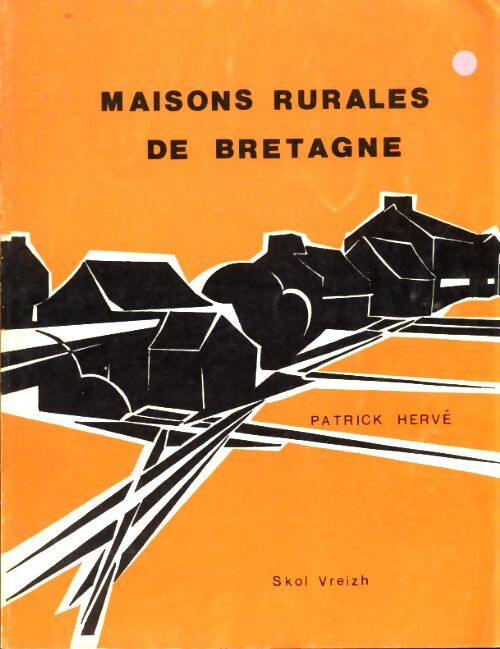 Maisons rurales de Bretagne - Patrick Hervé - Livre