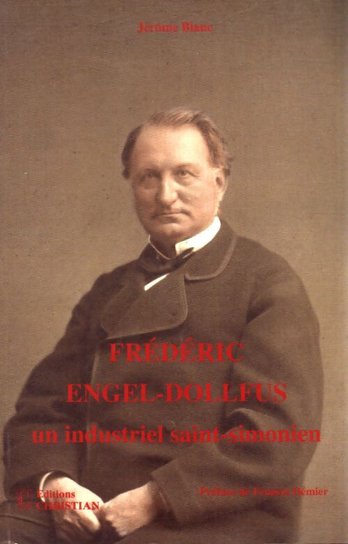 Frédéric Engel-Dollfus un industriel saint-simonien - Jérôme Blanc - Livre