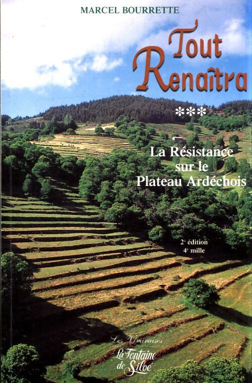 Tout renaîtra Tome III : La résistance sur le plateau ardéchois - Marcel Bourrette - Livre