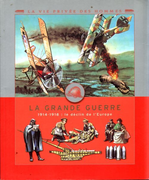La grande guerre : 1914-1918 le déclin de l'Europe - Yves Cohat - Livre