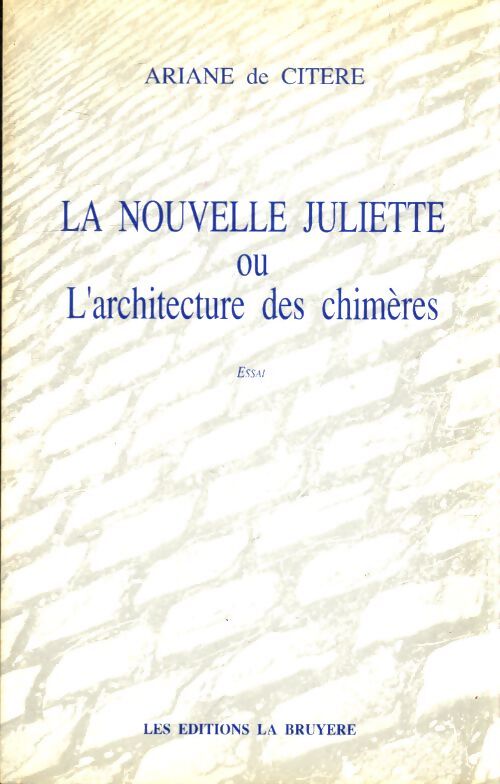 La nouvelle Juliette ou l'architecture des chimères - Ariane De Citère - Livre