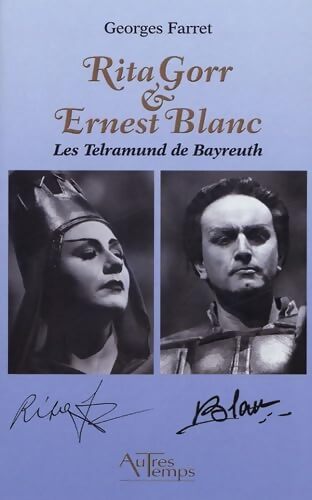 Rita Gorr & Ernest Blanc : Les Telramund de Bayreuth - Georges Farret - Livre