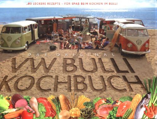 Das original vw bulli kochbuch : 80 leckere rezepte - Steve Rooker - Livre