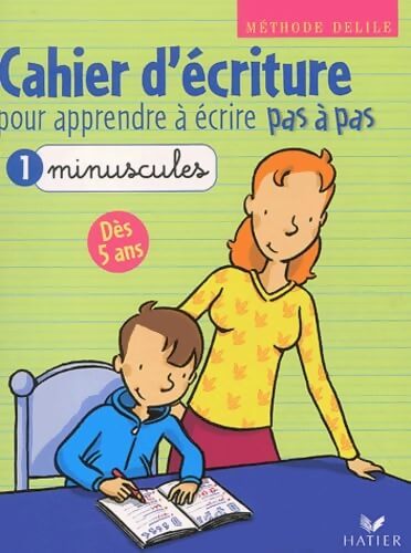 Cahier d'écriture pour apprendre pas à pas Tome I : Les minuscules - Jean Delile - Livre