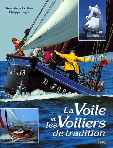 La voile et les voiliers de tradition - Philippe Payen - Livre