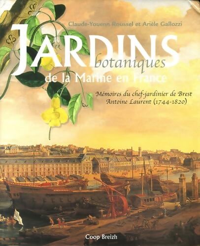Jardins botaniques de la marine en France - Claude-Youenn Roussel - Livre