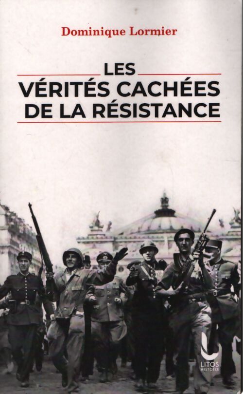 Les vérités cachées de la résistance - Dominique Lormier - Livre
