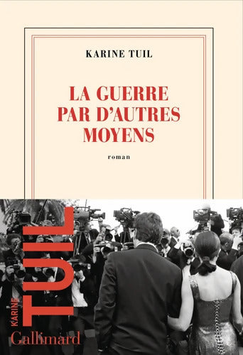 La guerre par d'autres moyens - Karine Tuil - Livre
