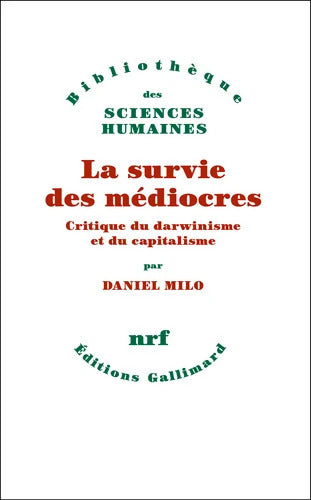 La survie des médiocres : Critique du darwinisme et du capitalisme - Daniel Milo - Livre