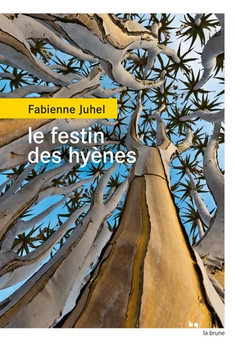 Le festin des hyènes - Fabienne Juhel - Livre