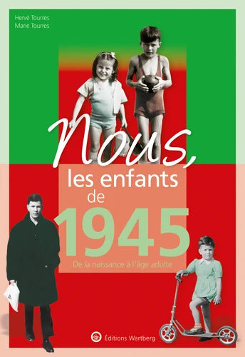 Nous les enfants de 1945 : De la naissance à l'âge adulte - Hervé Tourres - Livre