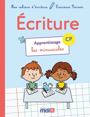 Mes cahiers d'écriture CP - Les minuscules - Apprentissage : Cahier 1 CP - Apprentissage des minuscules - Laurence Pierson - Livre