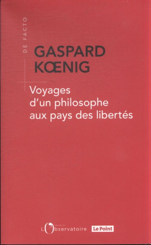 Voyages d'un philosophe aux pays des libertés - Gaspard Koenig - Livre