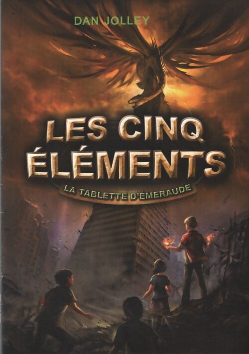 Les cinq éléments Tome I : La tablette d'émeraude - Dan Jolley - Livre