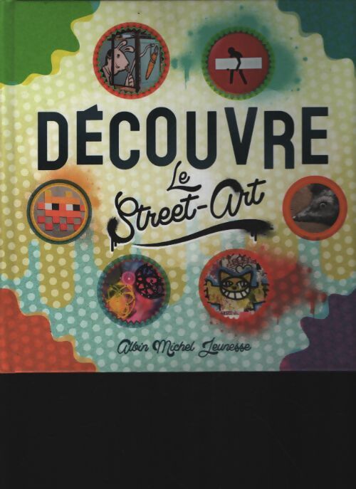 Découvre le street art - Caroline Desnoëttes - Livre