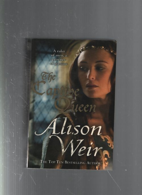 The captive queen - Alison Weir - Livre